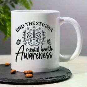 1PCS, 3A Level, END THE STIGMA mental health Awareness, Inspirational Gift Brain Quote Mug Self Care Gifts, Ideal For