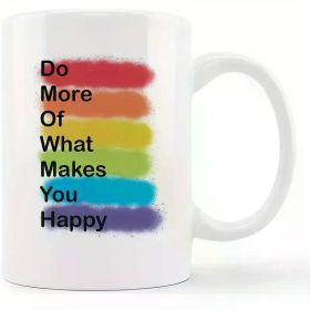 11oz Rainbow Ceramic Mug with "Do More of What Makes You Happy" Motivational Design - Self Love & Mental Health