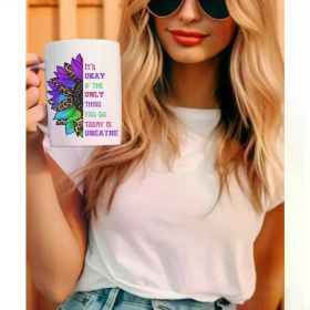 1PCS 11OZ It's Okay If the Only Thing You Do Today Is Breathe Mug, Suicide Prevention Cup, Mental Health Coffee