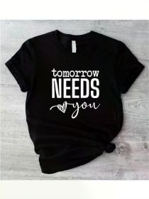 TC-1317 Tomorrow Needs You Shirt, Mental Health Awareness T-Shirt, Positivity Tee, Therapist Gifts, Motivational (Color: Black, size: S)