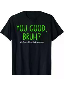 You Good Bruh? Mental Health Matters Mental Health Awareness T-Shirtgiftware All-Season (Color: Black, size: S)
